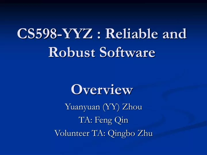 cs598 yyz reliable and robust software overview