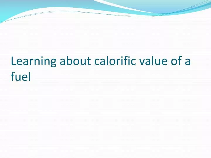 learning about calorific value of a fuel