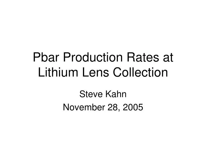 pbar production rates at lithium lens collection