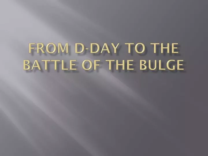 from d day to the battle of the bulge