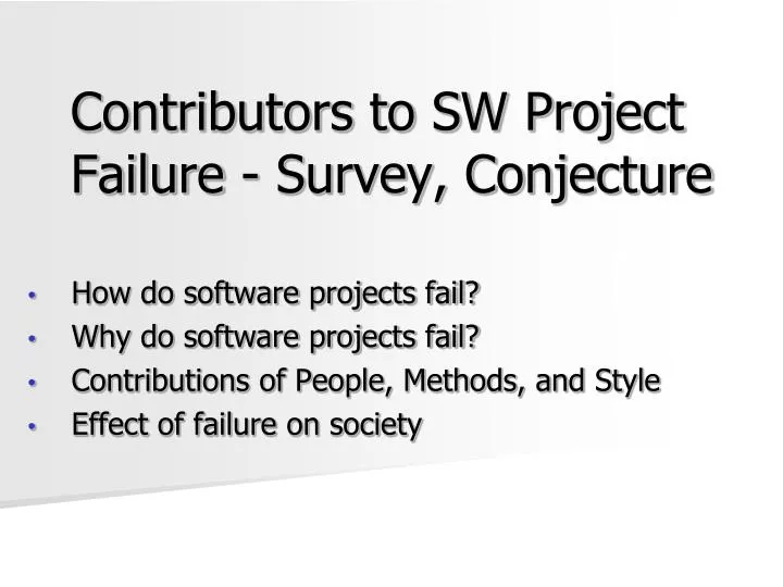 contributors to sw project failure survey conjecture