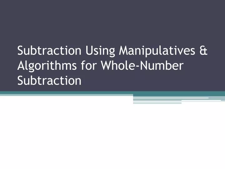 subtraction using manipulatives algorithms for whole number subtraction