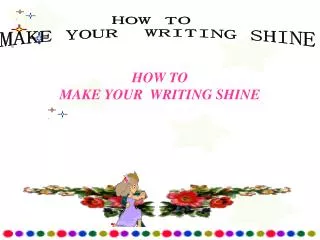 HOW TO MAKE YOUR WRITING SHINE