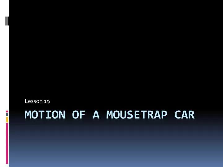 MOUSETRAP CAR DESIGN. - ppt video online download