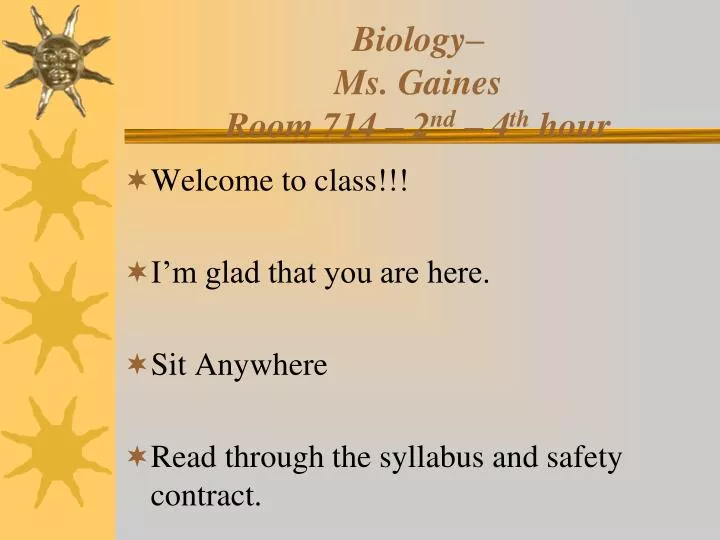 biology ms gaines room 714 2 nd 4 th hour