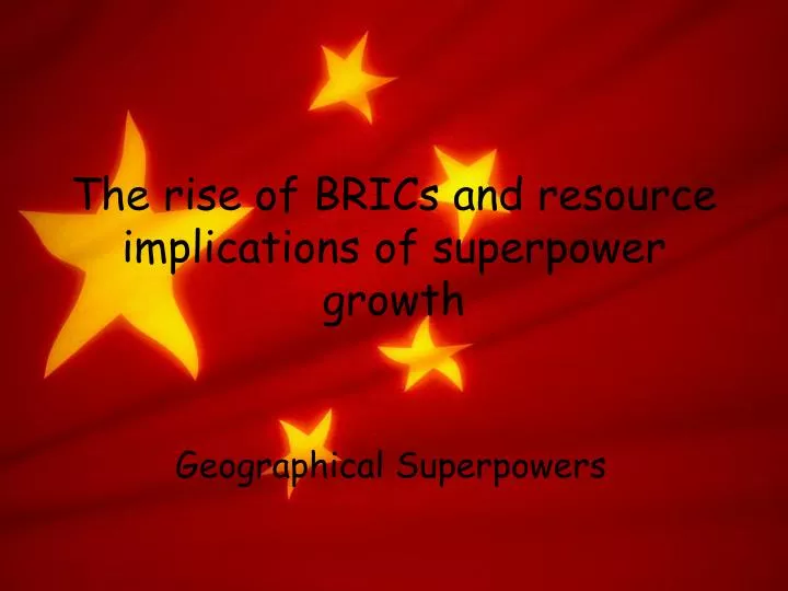 the rise of brics and resource implications of superpower growth