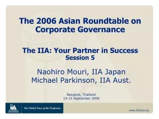 The 2006 Asian Roundtable on Corporate Governance The IIA: Your Partner in Success Session 5
