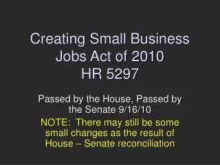 Creating Small Business Jobs Act of 2010 HR 5297