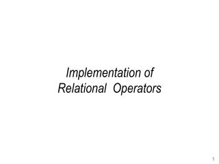 Implementation of Relational Operators