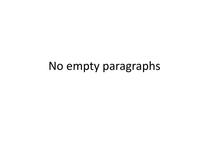 no empty paragraphs