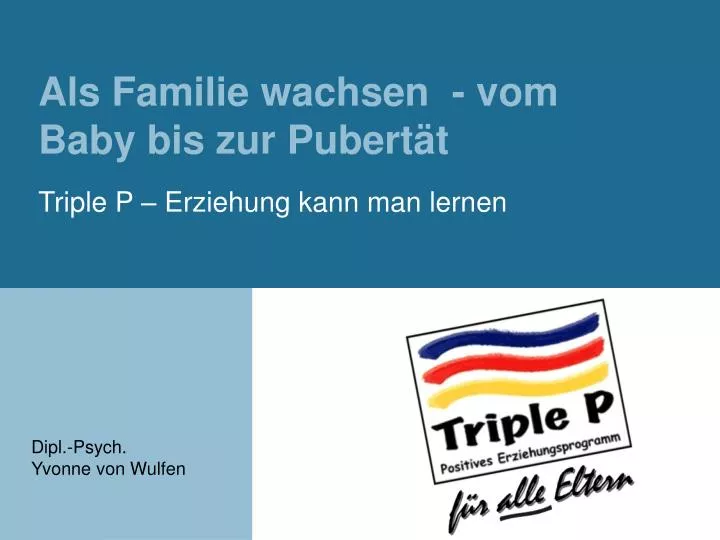 als familie wachsen vom baby bis zur pubert t triple p erziehung kann man lernen