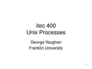 itec 400 Unix Processes