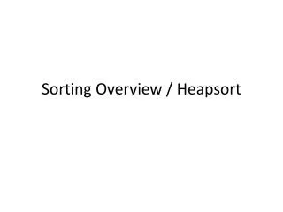 Sorting Overview / Heapsort