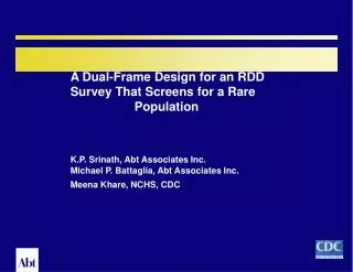 A Dual-Frame Design for an RDD 	Survey That Screens for a Rare 				Population
