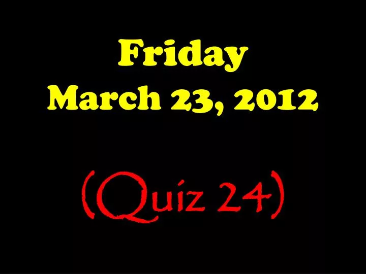 friday march 23 2012