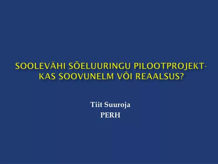 soolev hi s eluuringu pilootprojekt kas soovunelm v i reaalsus