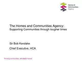 The Homes and Communities Agency: Supporting Communities through tougher times