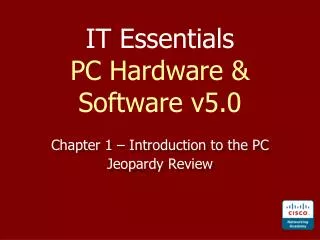 IT Essentials PC Hardware &amp; Software v5.0