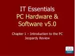 IT Essentials PC Hardware &amp; Software v5.0 - slide 1