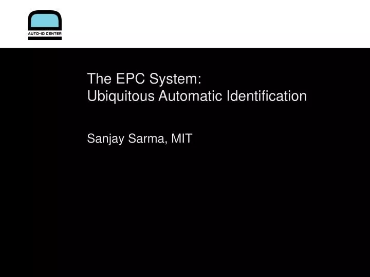 the epc system ubiquitous automatic identification sanjay sarma mit
