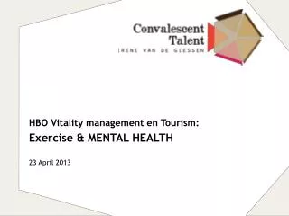 HBO Vitality management en Tourism: Exercise &amp; MENTAL HEALTH 23 April 2013