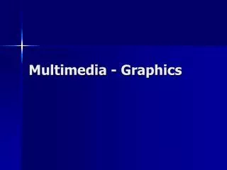 Multimedia - Graphics