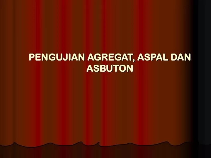 pengujian agregat aspal dan asbuton