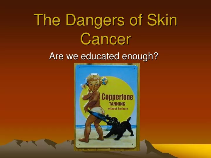 the dangers of skin cancer