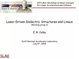 Laser-Driven Dielectric Structures and Linacs (Working group 2) E. R. Colby