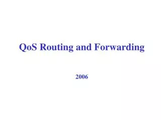 QoS Routing and Forwarding