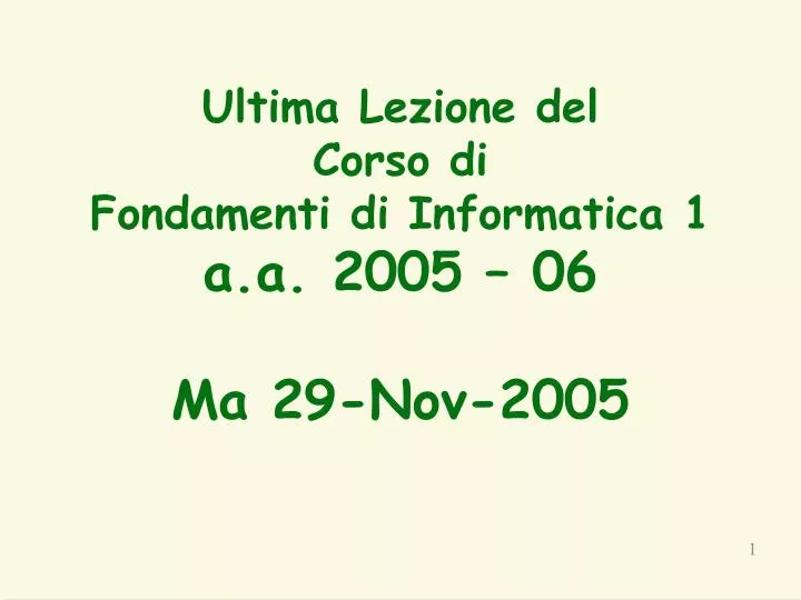 ultima lezione del corso di fondamenti di informatica 1 a a 2005 06 ma 29 nov 2005