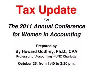 Tax Update For The 2011 Annual Conference for Women in Accounting Prepared by