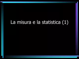 la misura e la statistica 1