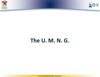 The U. M. N. G.