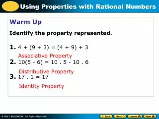 Warm Up Identify the property represented. 1. 4 + (9 + 3) = (4 + 9) + 3