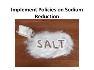 Implement Policies on Sodium Reduction