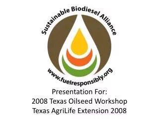 presentation for 2008 texas oilseed workshop texas agrilife extension 2008