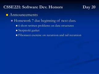 CSSE221: Software Dev. Honors 		Day 20