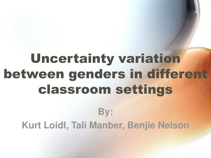 uncertainty variation between genders in different classroom settings