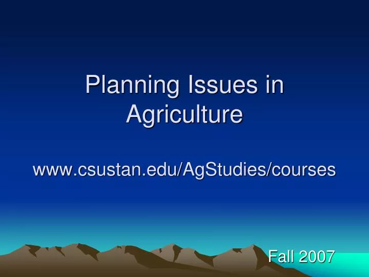 planning issues in agriculture www csustan edu agstudies courses