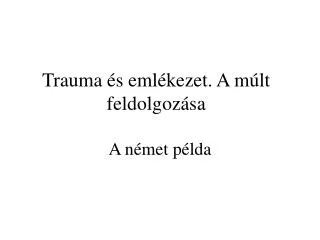 trauma s eml kezet a m lt feldolgoz sa