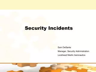 Sam DeSante Manager, Security Administration Lockheed Martin Aeronautics