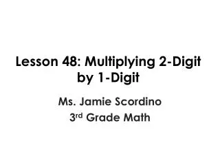 Lesson 48: Multiplying 2-Digit by 1-Digit