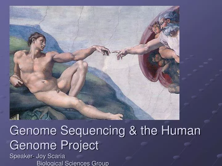 genome sequencing the human genome project speaker joy scaria biological sciences group