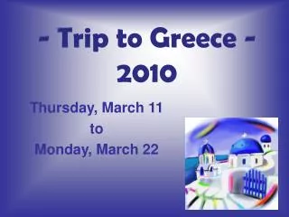 - Trip to Greece - 2010