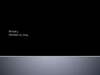 Period 3 October 27, 2014