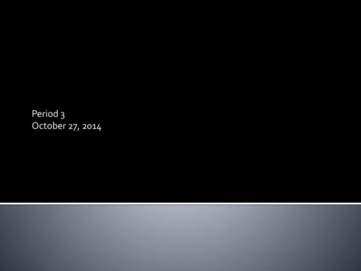 period 3 october 27 2014