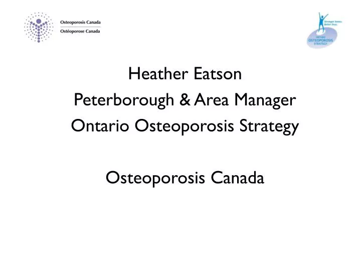 heather eatson peterborough area manager ontario osteoporosis strategy osteoporosis canada