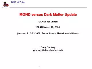 MOND versus Dark Matter Update GLAST for Lunch SLAC March 16, 2006