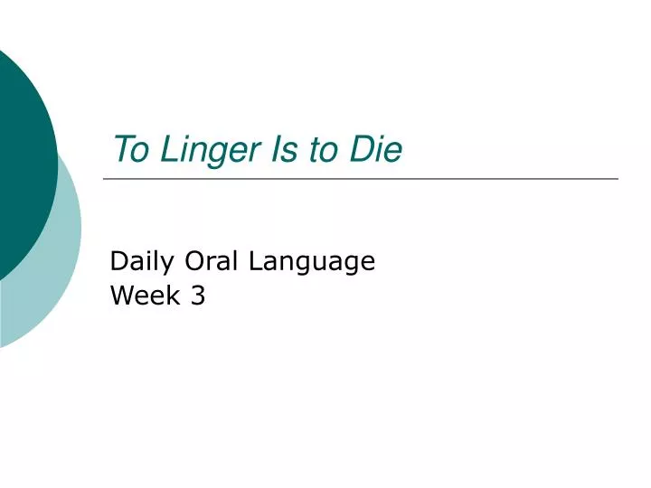 to linger is to die